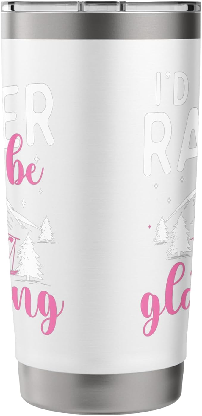 I'd Rather Be Glamping - Glamper Glamorous Camping Camper Stainless Steel Insulated Tumbler